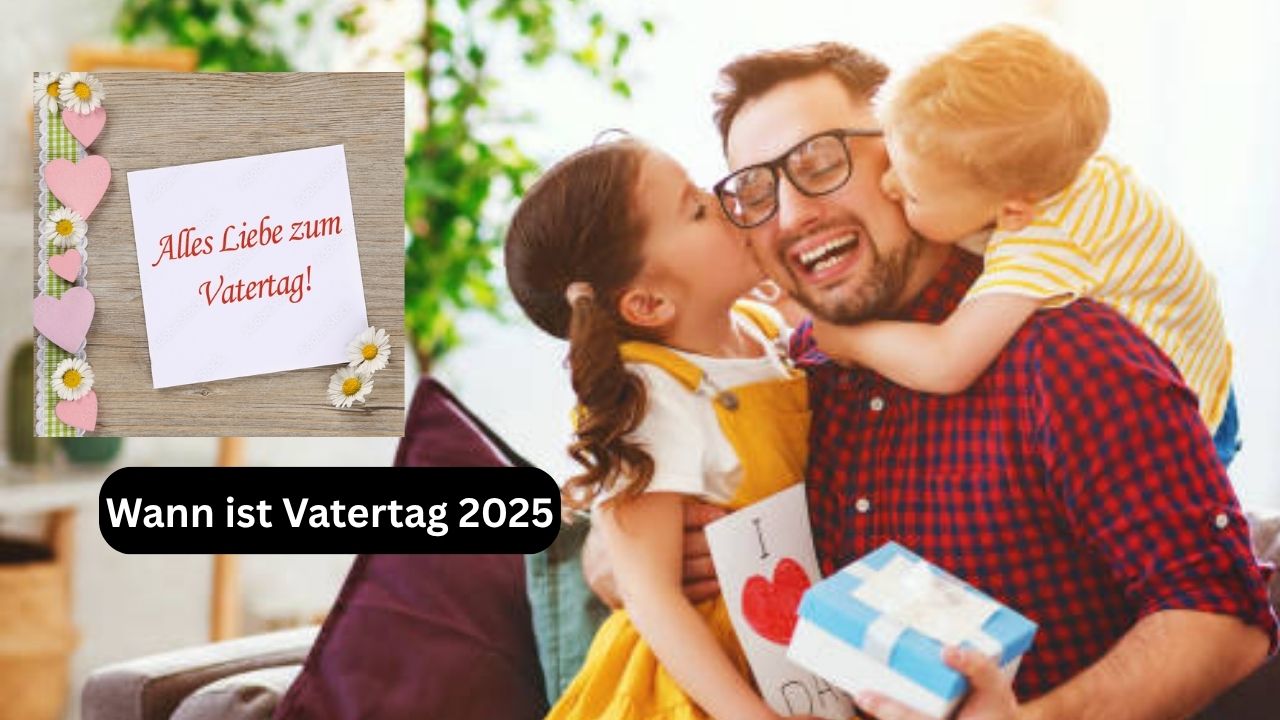 Wann ist Vatertag 2025